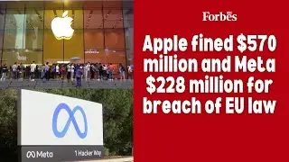 Apple fined $570 million and Meta $228 million for breach of EU law