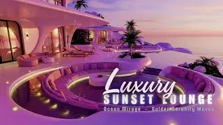 Luxury Chillout Lounge Music Collection 2026 | Coral Dusk &ndash; Warm Horizon Flow ✨