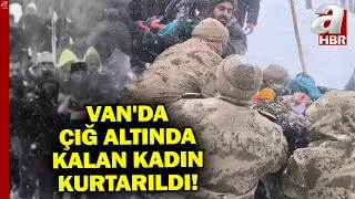 Van Çatak'ta Çığ Altında Kalan Kadın Kurtarıldı! | A Haber