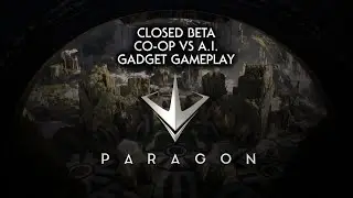 Paragon Closed Beta PC CO-OP VS A.I. Gadget Gameplay - No Commentary
