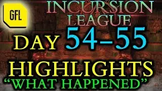 Path of Exile 3.3: Incursion League DAY # 54-55 Highlights 