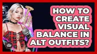 How To Create Visual Balance In Alt Outfits?