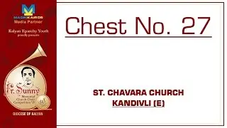 Chest No. 27 | St. Chavara Church - Kandivli (E) |Fr. Sunny Memorial Church Choir Competition (2015)