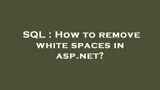 SQL : How to remove white spaces in asp.net?