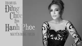 Đừng Ch&uacute;c Em Hạnh Ph&uacute;c (Lyrics Video) - Thanh H&agrave; | Ost Cua lại vợ bầu