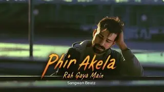 Phir Akela Reh Gya Main - Sangwan BeatZ | Latest Hindi Sad Song 2025 | Emotional Heartbreak Anthem