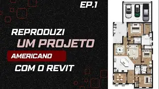 EP1 - REPRODUZI UM PROJETO AMERICANO COM REVIT