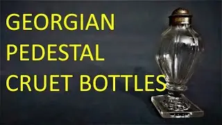 Georgian Pedestal Cruet Bottles