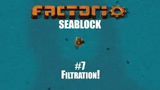 Filtration! | Factorio - Sea block 0.18 | Episode 7