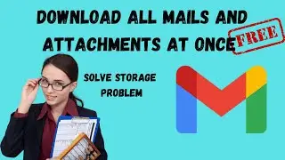 How To Download All Your Mails And Attachment From Google 2022- Download Attachments & Gmails 2022