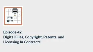 Episode 42: Digital Files, Copyright, Patents and Licensing In Contracts