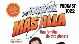 Podcast 1022: Los Rodr&iacute;guez y el M&aacute;s All&aacute; - Entrevista Director