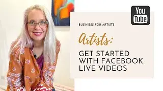 Facebook Live Video For Artists | Art Business Tips