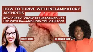 How to THRIVE with Inflammatory Arthritis |Best Solution You're Looking For |Cheryl Crow’s Best Tips