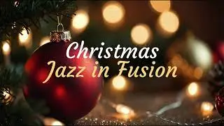 Christmas Jazz Music • Jazz in Fusion • ETNEA Music