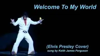Welcome To My World (Elvis Presley cover) sung by Keith James Ferguson.