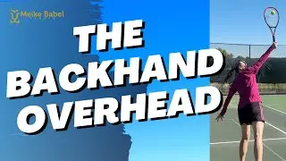 Improve Your Tennis Backhand Overhead With These Easy To Follow Steps