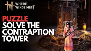 Solve the Contraption Tower Puzzle &ndash; Where Winds Meet