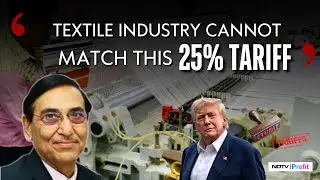 'Govt Should Give 5-7% Export Benefits': R. K. Vij On Trump's Tariff Impact On Indian Textile Sector