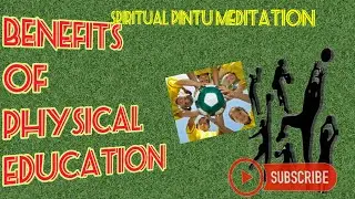 BENEFITS OF PHYSICAL EDUCATION in children