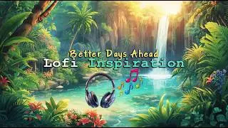 Better Days Start Here | Lofi Music & Uplifting Quotes