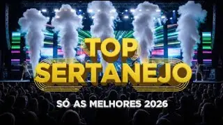Sertanejo TOP: Só As Melhores 2026 | Só Modão