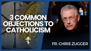 3 VERY Common Objections to Catholicism (and how to answer them!)