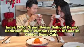 Imlek 2026, Grand Swiss-Belhotel Darmo Hadirkan Black Wonton Soup & Golden Dome Cake