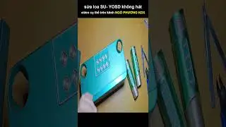 Sửa loa SU-YOSD mở kh&ocirc;ng h&aacute;t #shorts #ng&ocirc;phươngkdx #phuongkdx