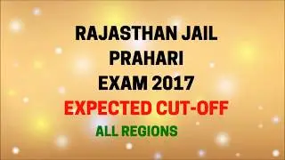 RAJASTHAN JAIL PRAHARI EXAM 2017 EXPECTED CUT OFF ALL REGIONS