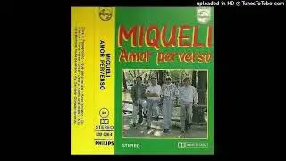 MIQUELI - No te vallas Nunca ( Amor perverso ) A&ntilde;o 1986