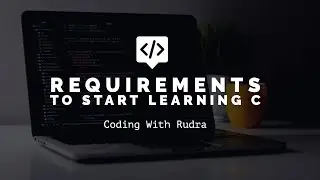 What do we need to start learning C Programming in HINDI || Coding With Rudra