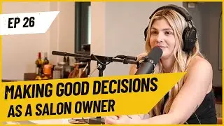 Making Good Decisions As A Salon Owner E26 (7 Figure Salon Podcast with Rachel and Drew)