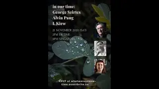 What we read now reading 'In our time' with George Szirtes, Alvin Pang, L Kiew (21 Nov 2020)