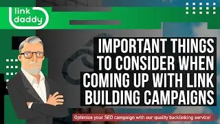 Important Things to Consider When Coming Up With Link Building Campaigns
