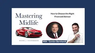 Mastering Midlife Episode 69 | How to Choose the Right Financial Advisor with Gordon Bernhardt