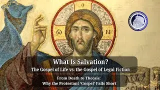 What Is Salvation? From death to Theosis - Answers to Protestants on PSA
