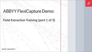 Демонстрация ABBYY FlexiCapture: Обучение извлечению полей (часть 1 из 3)