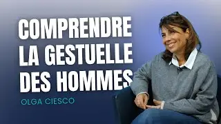 MASTERCLASS : COMMENT DÉCODER LA GESTUELLE DES HOMMES ? Avec Olga Ciesco