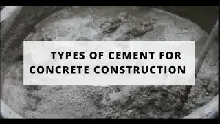 Types of Cement and their Uses in Concrete Construction | Civil Engineering Basic  Knowledge