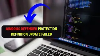 How to Fix Windows Defender Protection Definition Update Failed on Windows 11