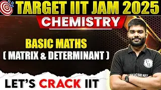 Basic Maths ( Matrix and Determinant) | IIT JAM 2025 | IIT JAM Chemistry | PW