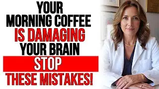 Drink Coffee? Avoid THESE 8 Brain Damaging Mistakes That Cause Dementia and Memory Loss