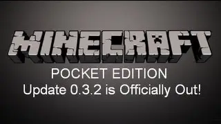 Minecraft Pocket Edition Update 0.3.2 is out!