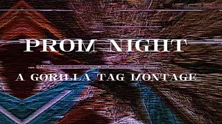 Prom night | a gorilla tag montage 