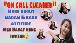 On Call Cleaner(More about Madam & Baba Attitude,at mga dapat mong iwasan//MARIAMARIA RIVERA