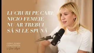 Lucruri pe care nicio femeie nu ar trebui să și le spună