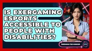 Is Exergaming Esports Accessible To People With Disabilities? - Emerging Tech Insider