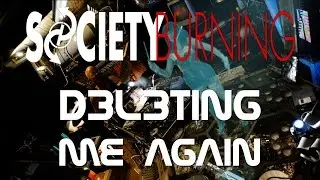 Society Burning - Deleting Me Again (Official Music Video)