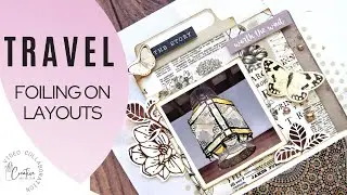 Add Foil to a Scrapbook Page | CDT Travel Collab |